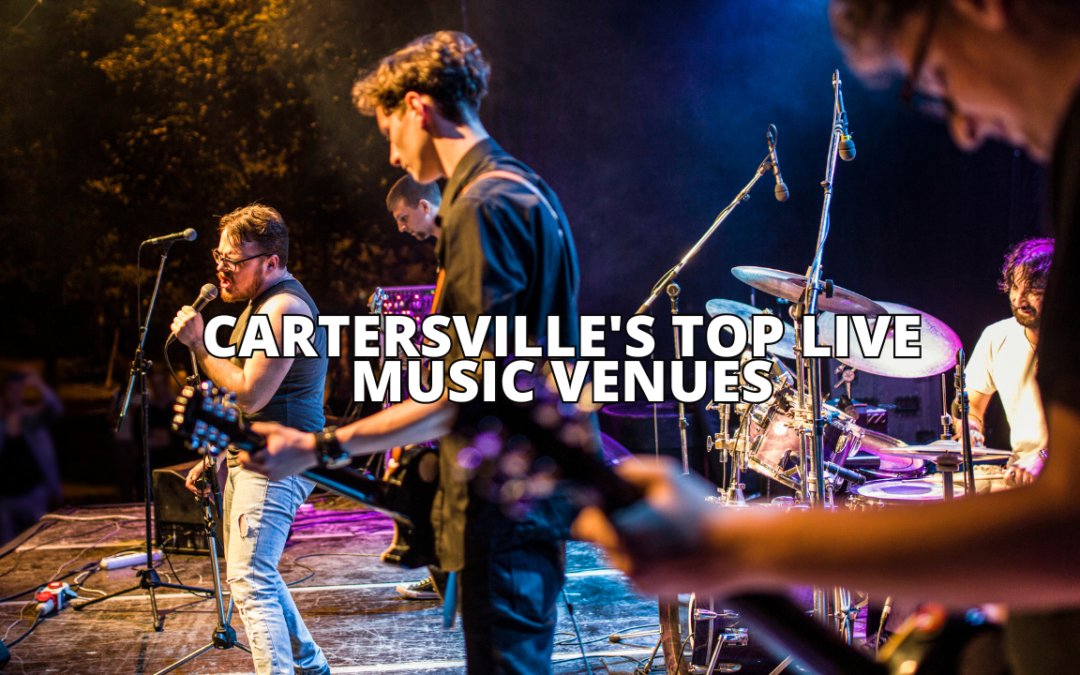 Cartersville’s Top Live Music Venues