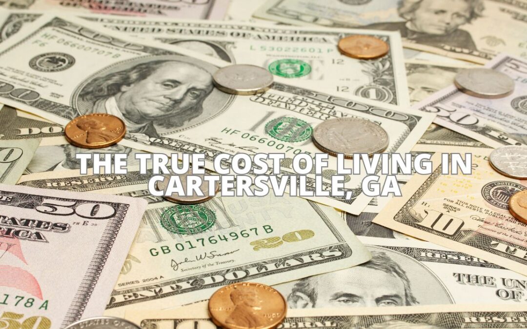 The True Cost of Living in Cartersville, GA