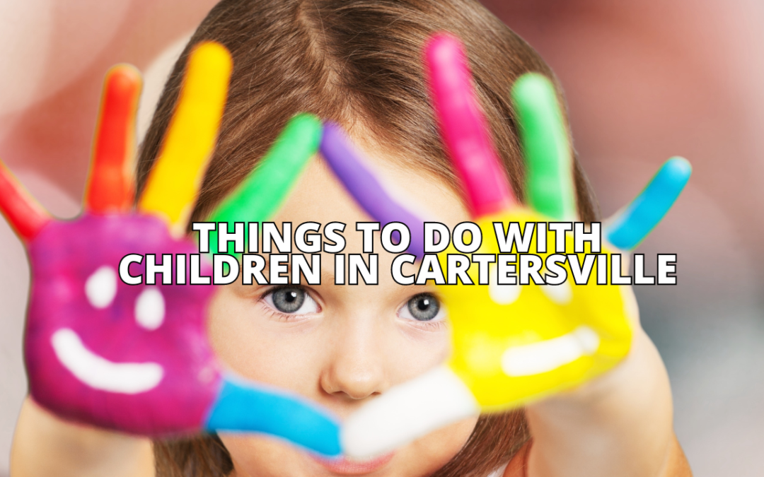 Things to Do with Children in Cartersville, GA